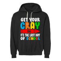 Get Your Crayon It's The Last Day Of School Garment-Dyed Fleece Hoodie