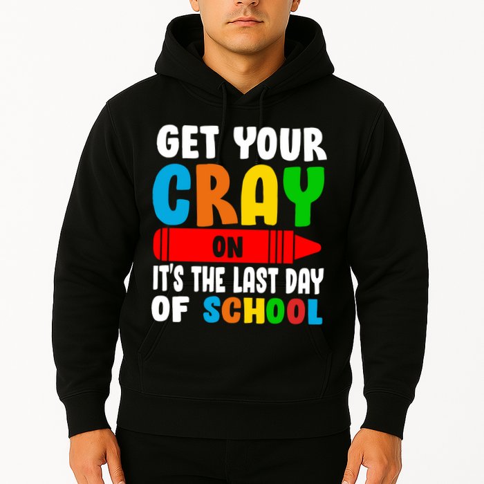 Get Your Crayon It's The Last Day Of School Hoodie