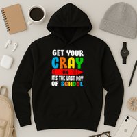 Get Your Crayon It's The Last Day Of School Hoodie