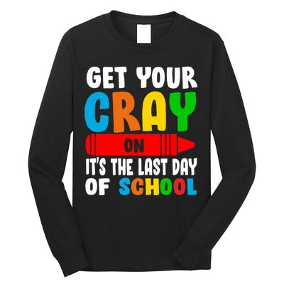 Get Your Crayon It's The Last Day Of School Long Sleeve Shirt
