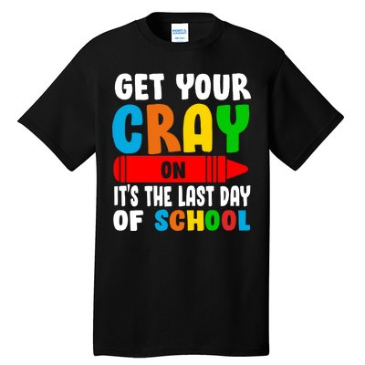 Get Your Crayon It's The Last Day Of School Tall T-Shirt