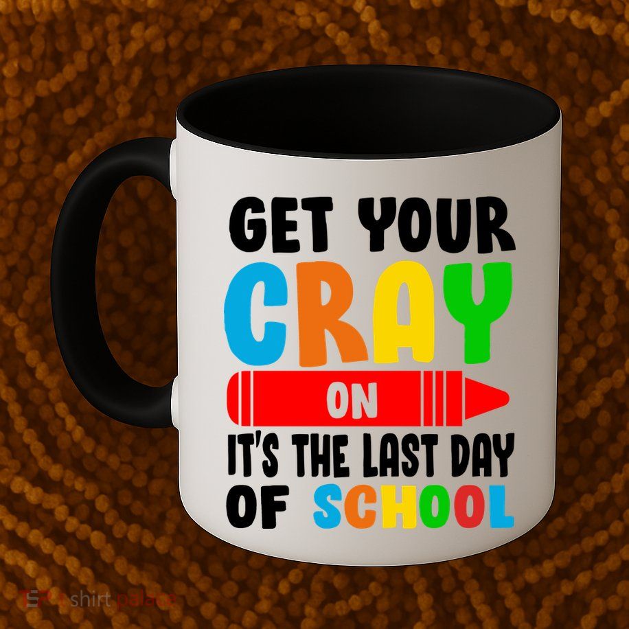 Get Your Crayon It's The Last Day Of School Mug