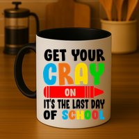 Get Your Crayon It's The Last Day Of School Mug