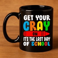 Get Your Crayon It's The Last Day Of School 11oz C Handle Ceramic Mug