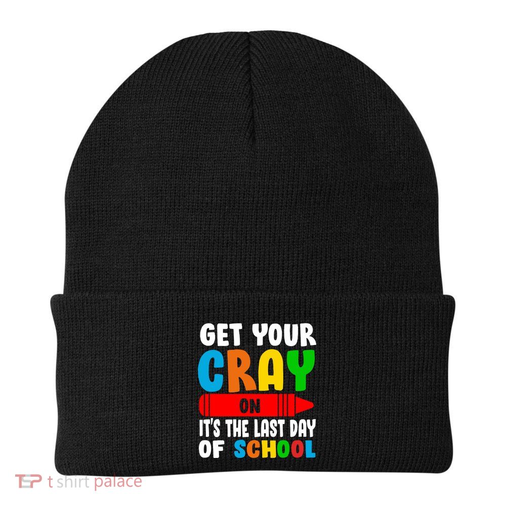 Get Your Crayon It's The Last Day Of School Beanie