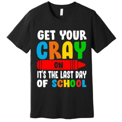 Get Your Crayon It's The Last Day Of School Premium T-Shirt