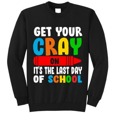 Get Your Crayon It's The Last Day Of School Tall Sweatshirt