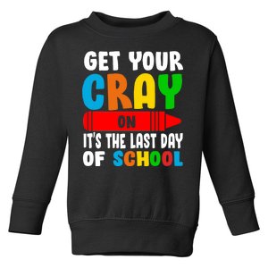 Get Your Crayon It's The Last Day Of School Toddler Sweatshirt