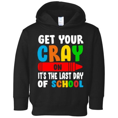 Get Your Crayon It's The Last Day Of School Toddler Hoodie