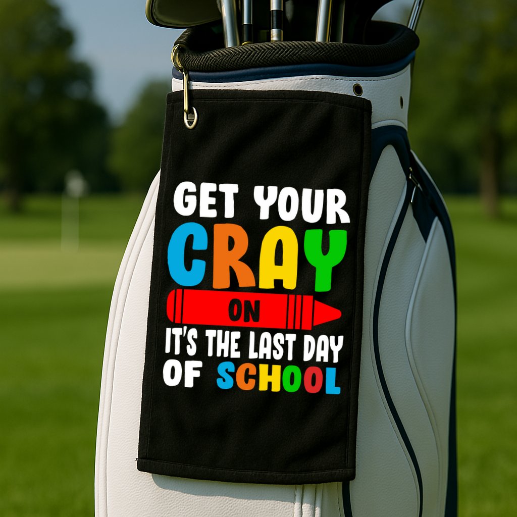 Get Your Crayon It's The Last Day Of School Golf Towel