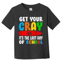 Get Your Crayon It's The Last Day Of School Toddler T-Shirt