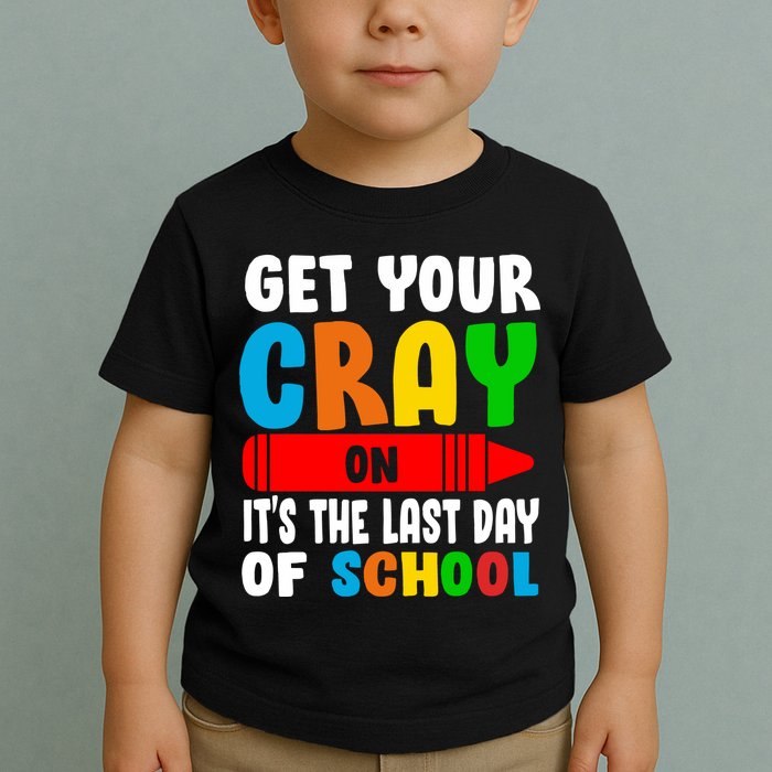 Get Your Crayon It's The Last Day Of School Toddler T-Shirt