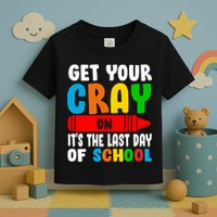 Get Your Crayon It's The Last Day Of School Toddler T-Shirt