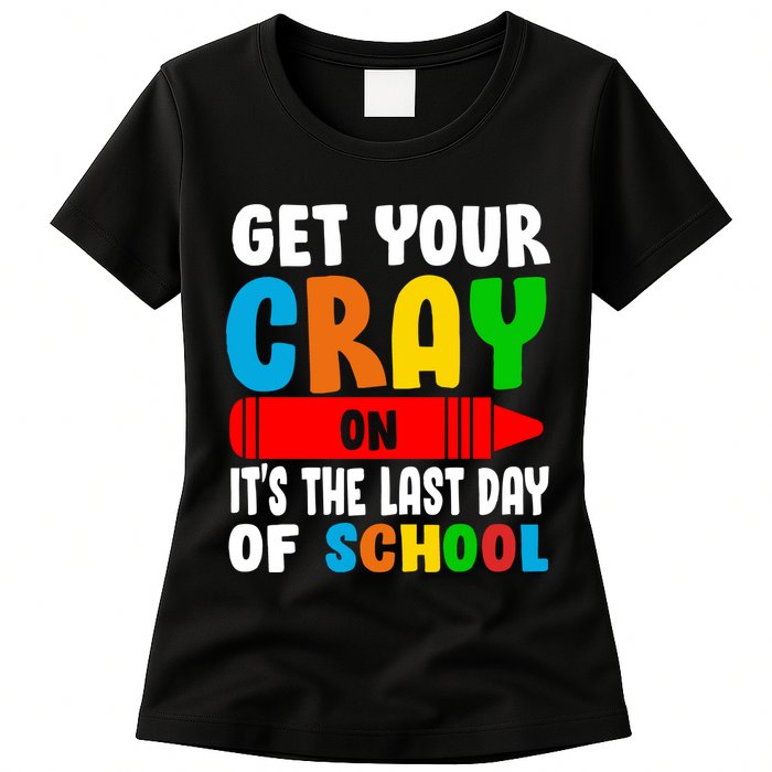 Get Your Crayon It's The Last Day Of School Womens T-Shirt