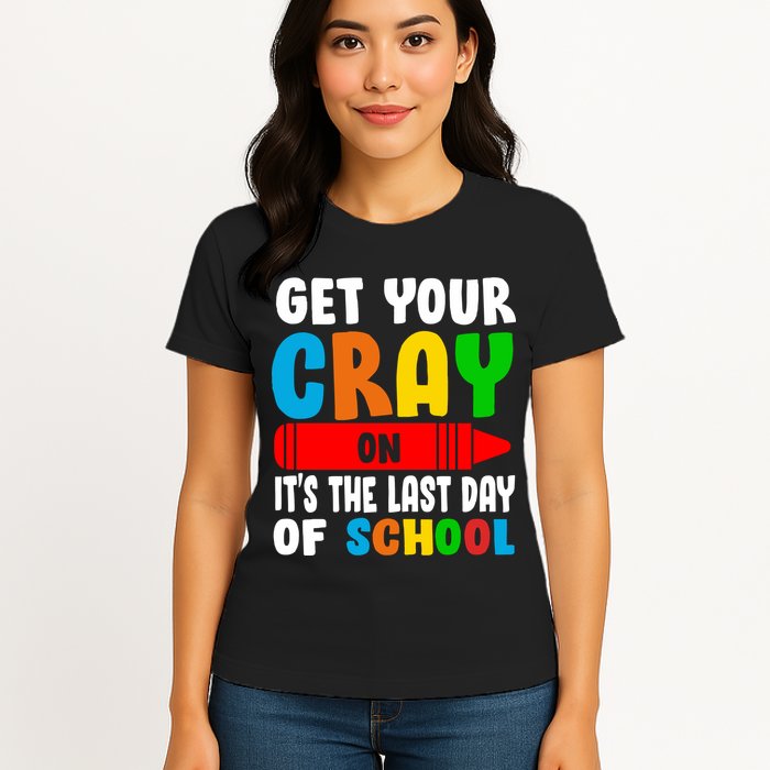 Get Your Crayon It's The Last Day Of School Womens T-Shirt