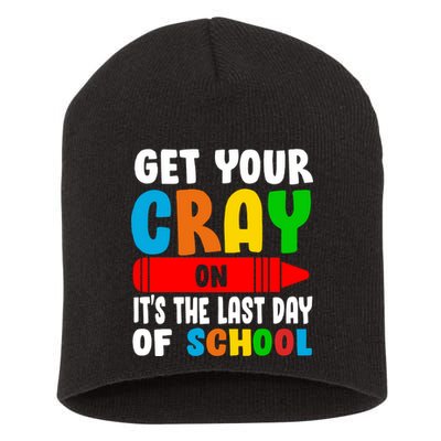Get Your Crayon It's The Last Day Of School Short Acrylic Beanie