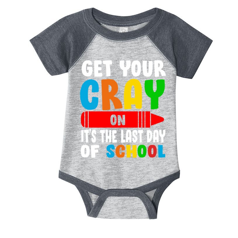 Get Your Crayon It's The Last Day Of School Infant Baby Jersey Bodysuit