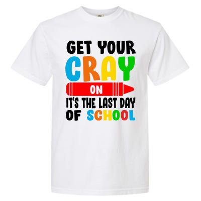 Get Your Crayon It's The Last Day Of School Garment-Dyed Heavyweight T-Shirt