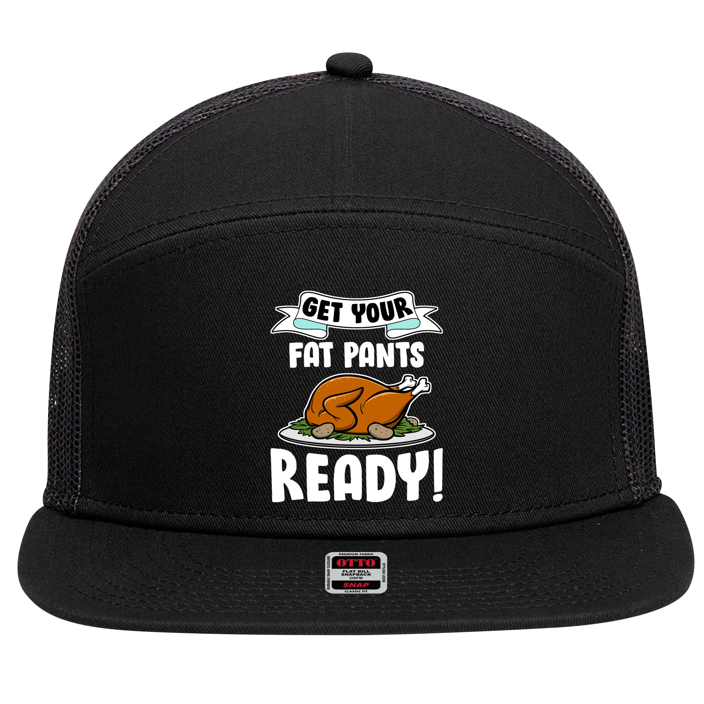 Get Your Fat Pants Ready 7 Panel Mesh Trucker Snapback Hat