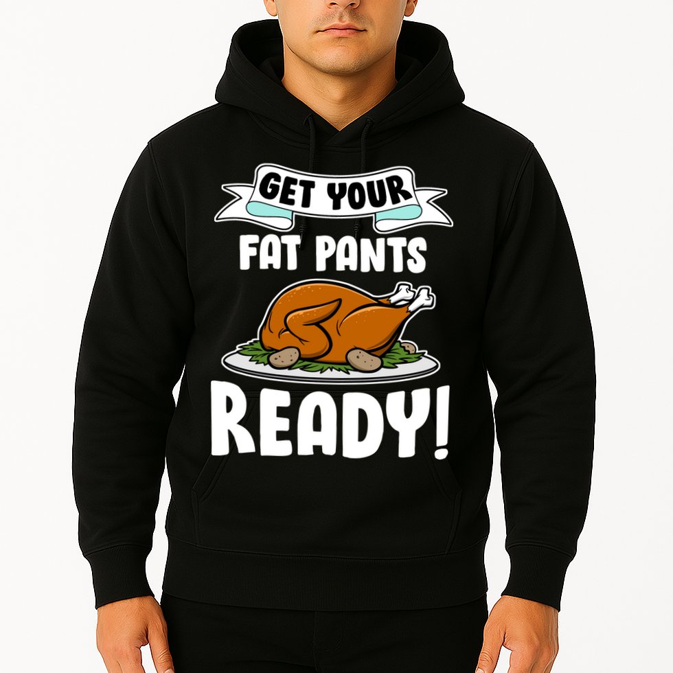Get Your Fat Pants Ready Hoodie