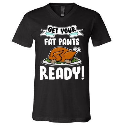 Get Your Fat Pants Ready V-Neck T-Shirt