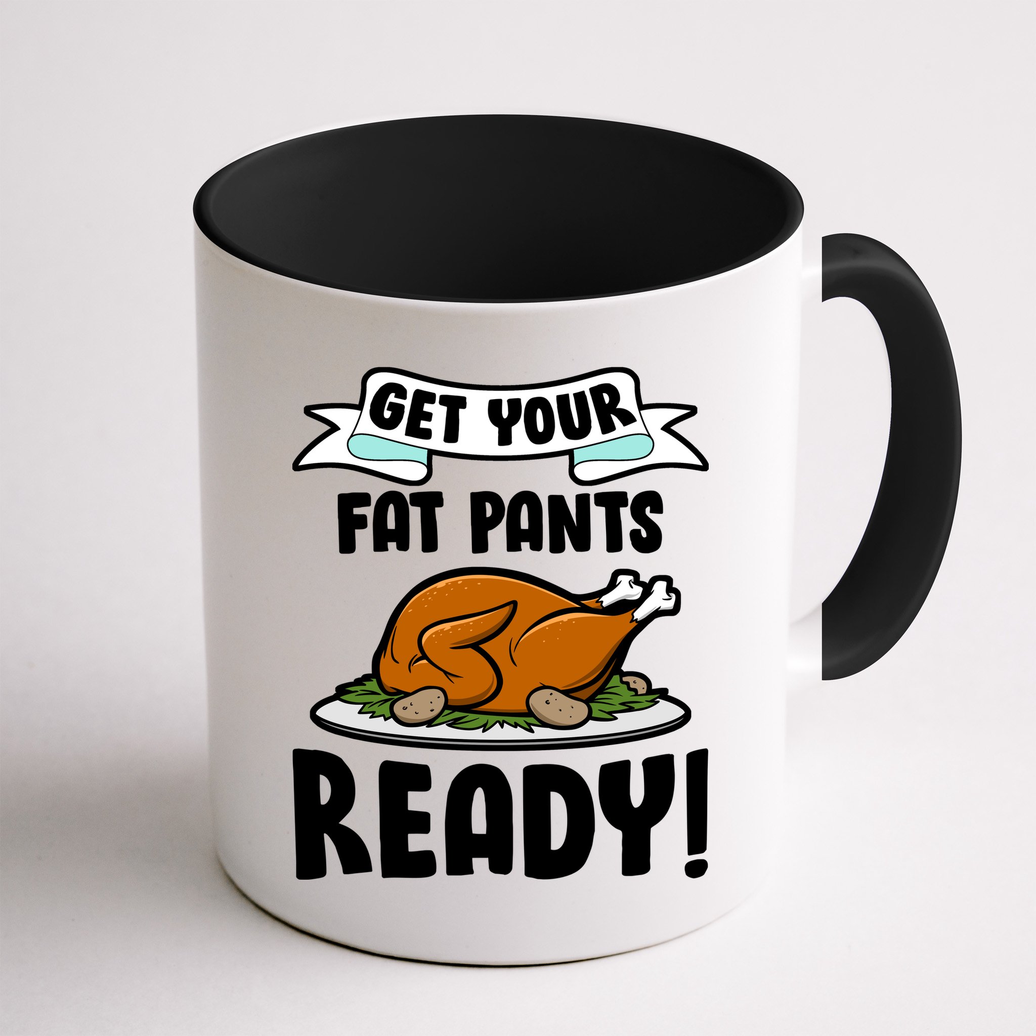 Get Your Fat Pants Ready Mug