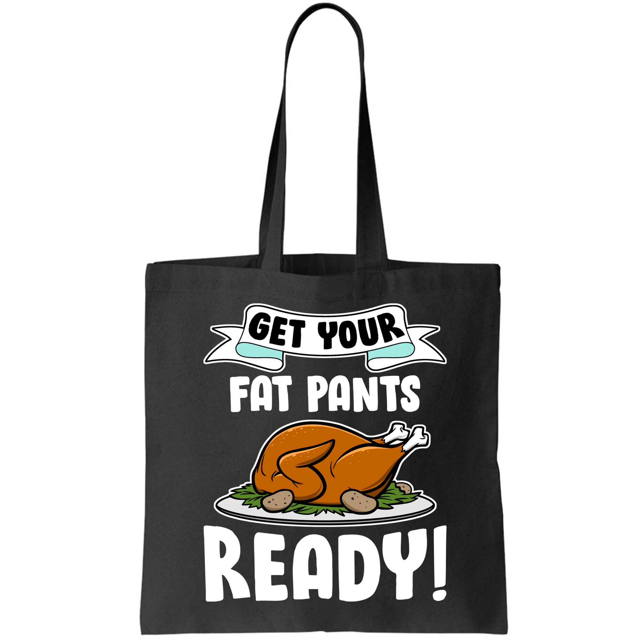 Get Your Fat Pants Ready Bag