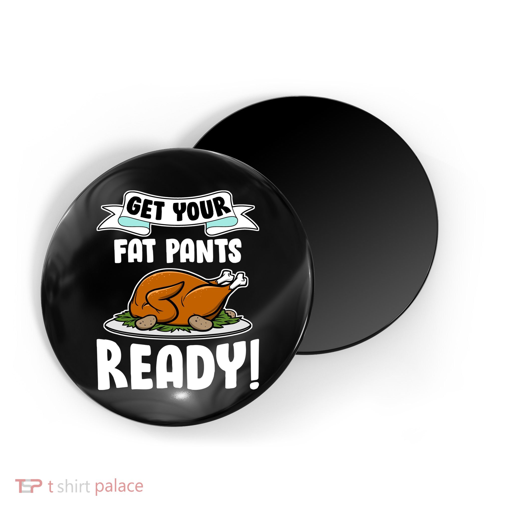 Get Your Fat Pants Ready Magnet