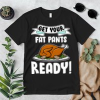 Get Your Fat Pants Ready Premium T-Shirt