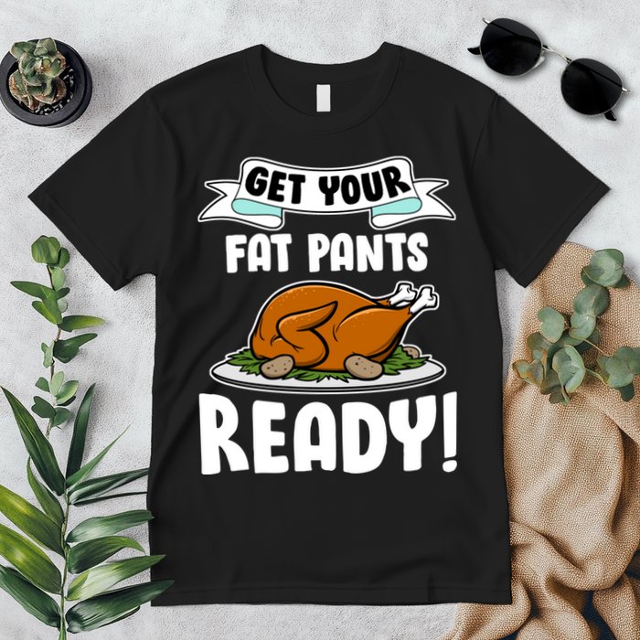 Get Your Fat Pants Ready Premium T-Shirt