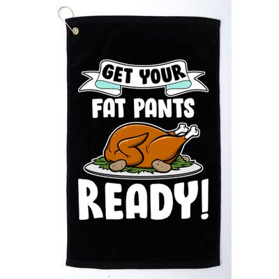 Get Your Fat Pants Ready Golf Towel
