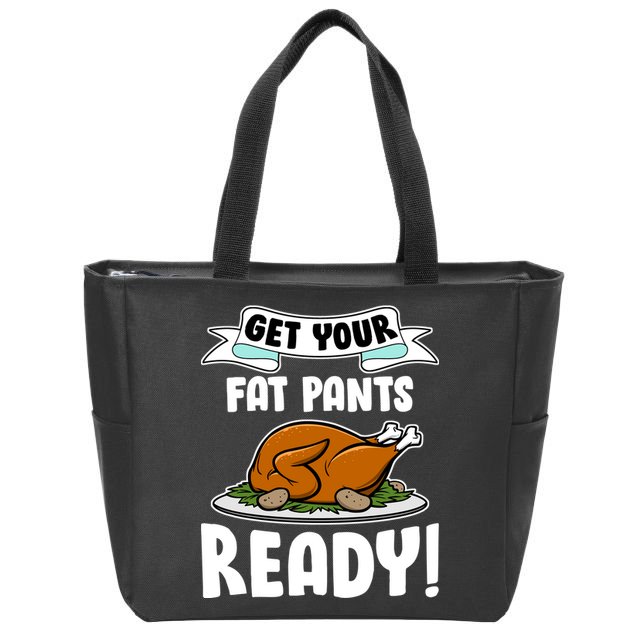 Get Your Fat Pants Ready Zip Tote Bag