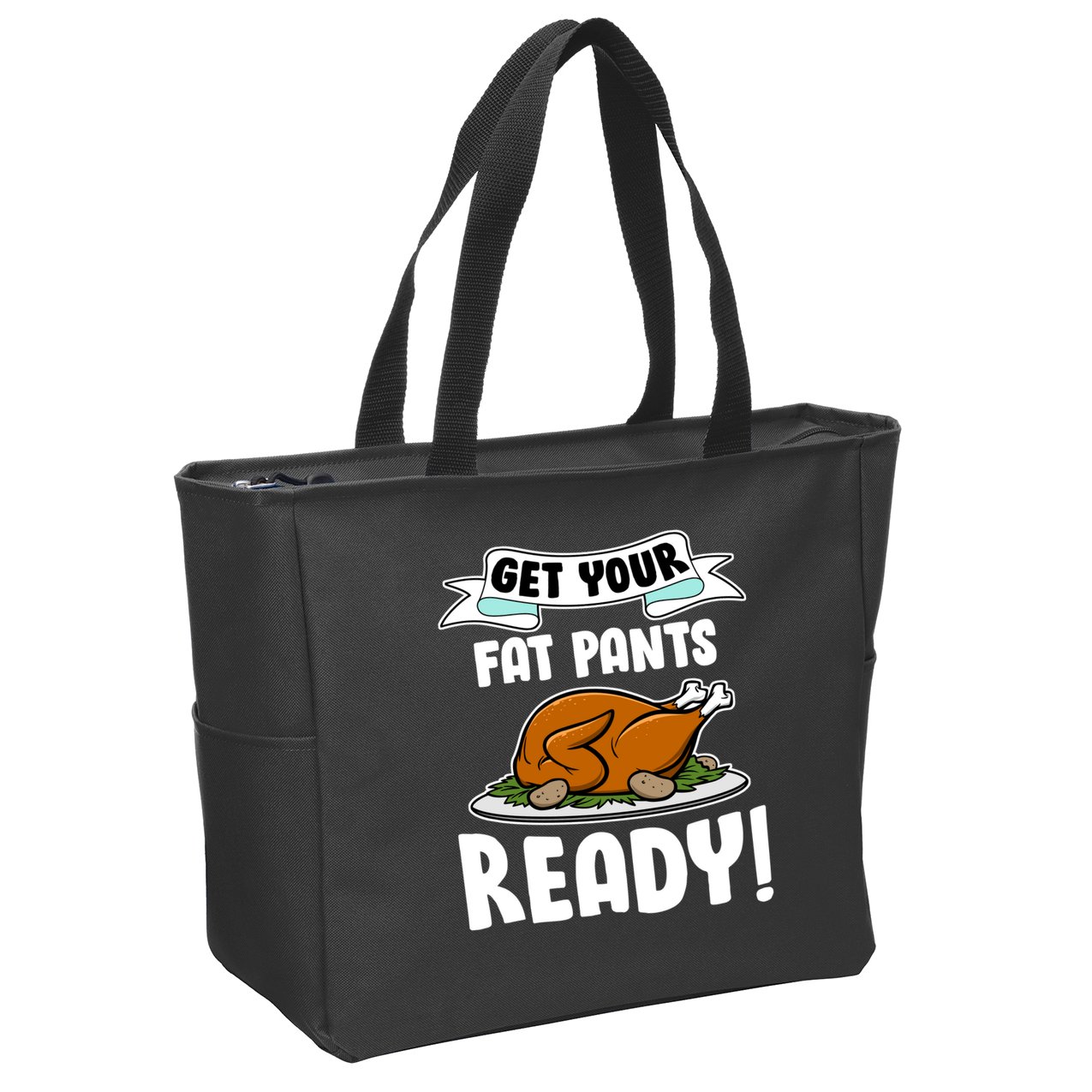 Get Your Fat Pants Ready Zip Tote Bag