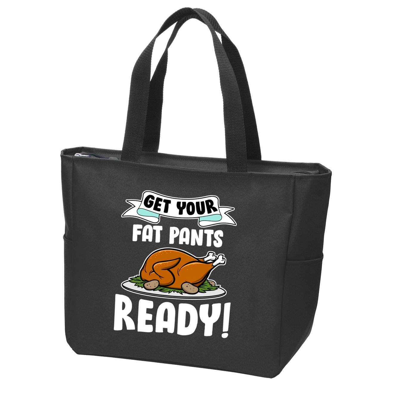 Get Your Fat Pants Ready Zip Tote Bag