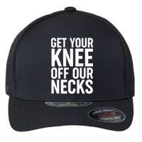 Get Your Knee Off Our Necks Flexfit Unipanel Trucker Cap