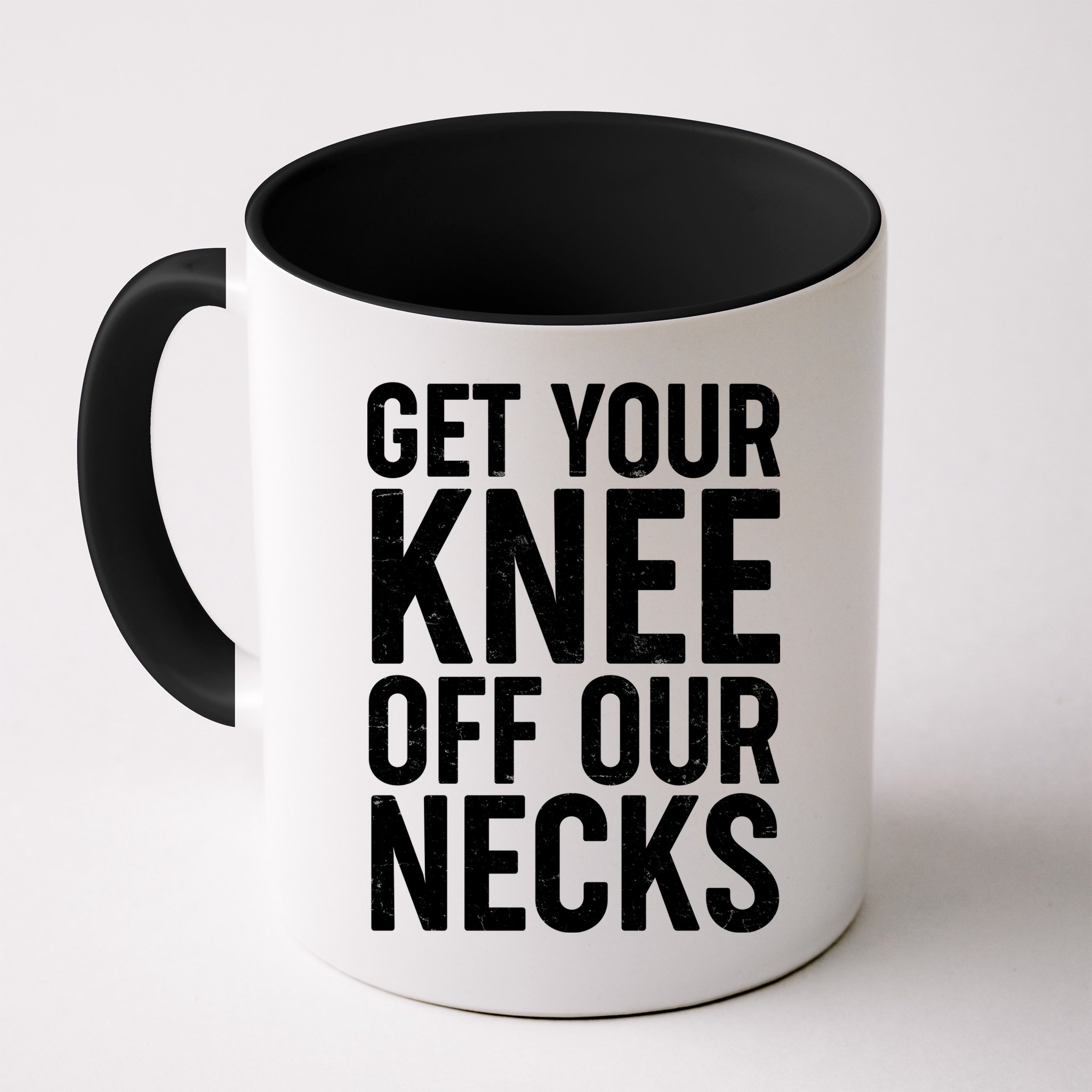 Get Your Knee Off Our Necks Mug