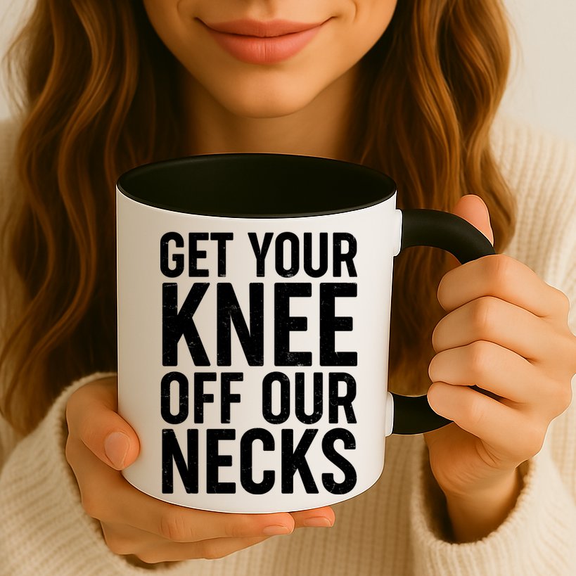 Get Your Knee Off Our Necks Mug