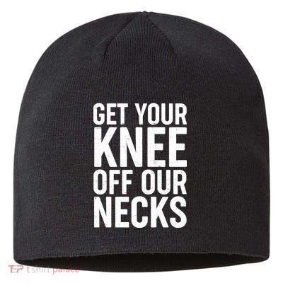 Get Your Knee Off Our Necks Sustainable Beanie