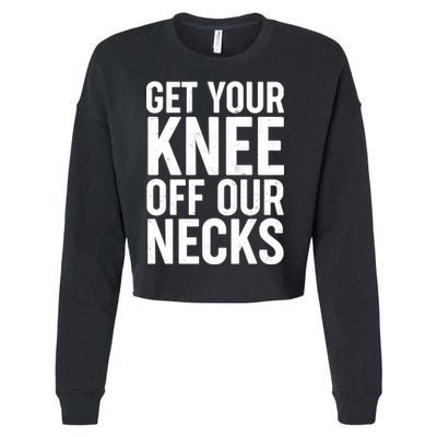 Get Your Knee Off Our Necks Cropped Pullover Crew