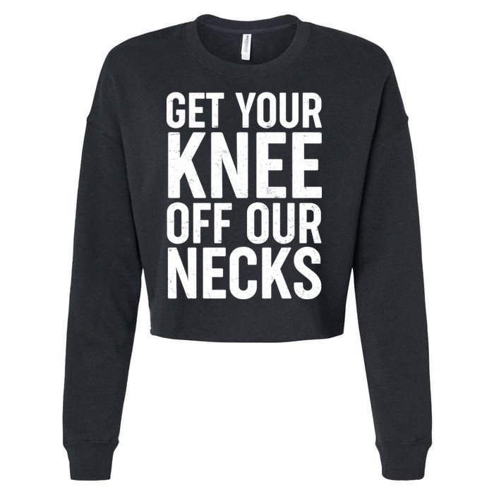 Get Your Knee Off Our Necks Cropped Pullover Crew