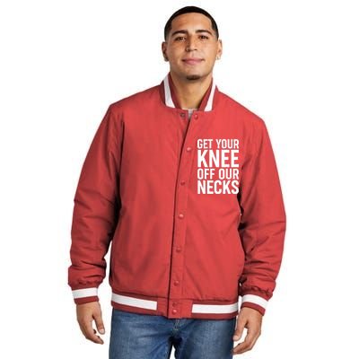 Get Your Knee Off Our Necks Insulated Varsity Jacket