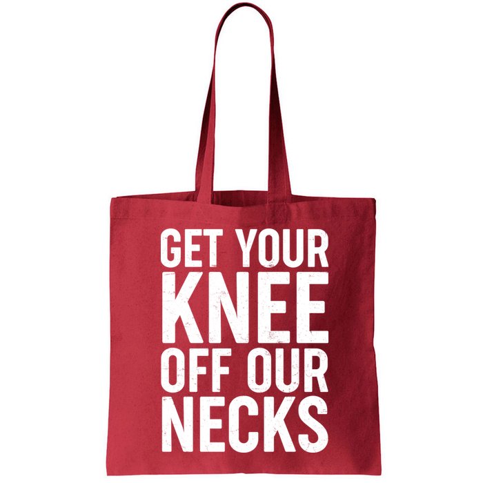 Get Your Knee Off Our Necks Bag