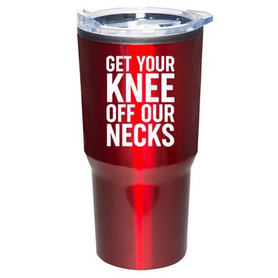 Get Your Knee Off Our Necks Tumbler