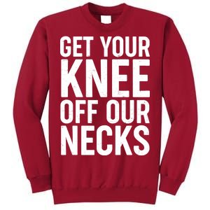 Get Your Knee Off Our Necks Tall Sweatshirt