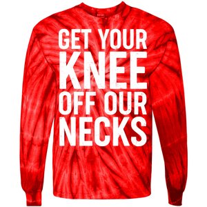 Get Your Knee Off Our Necks Tie-Dye Long Sleeve Shirt