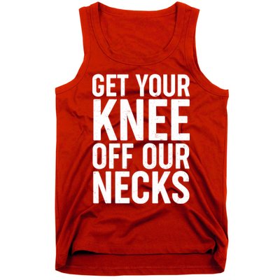 Get Your Knee Off Our Necks Tank Top