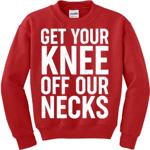 Get Your Knee Off Our Necks Kids Sweatshirt