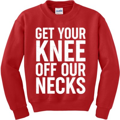 Get Your Knee Off Our Necks Kids Sweatshirt