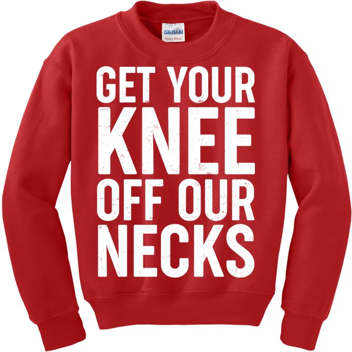 Get Your Knee Off Our Necks Kids Sweatshirt