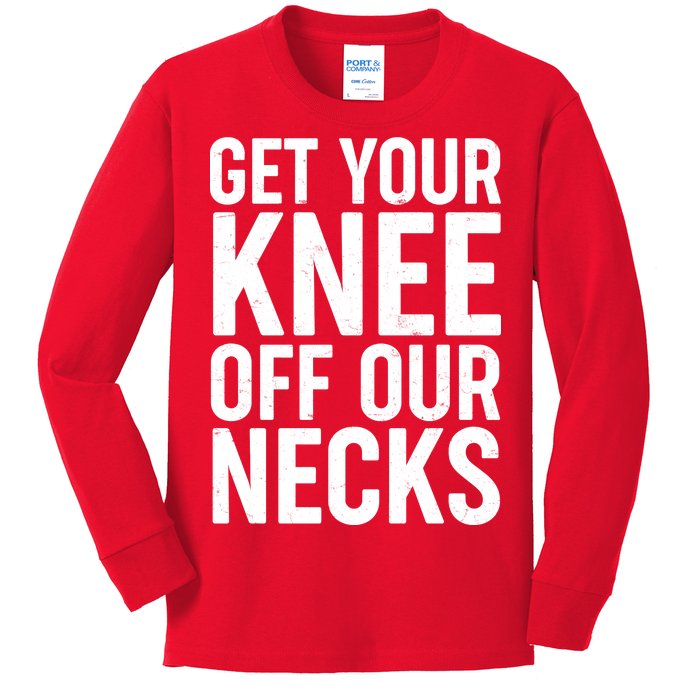 Get Your Knee Off Our Necks Kids Long Sleeve Shirt